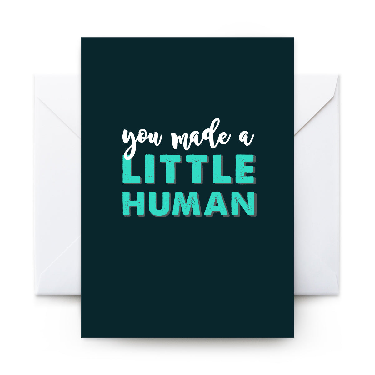 You Made A Little Human - Card